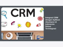 Integrasi CRM dengan Aplikasi Akuntansi di Indonesia: Solusi Terintegrasi