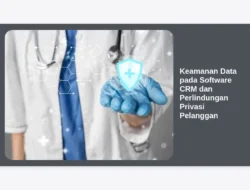 Keamanan Data pada Software CRM dan Perlindungan Privasi Pelanggan