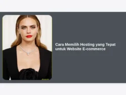 Cara Memilih Hosting yang Tepat untuk Website E-commerce