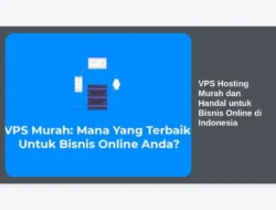 VPS Hosting Murah dan Handal untuk Bisnis Online di Indonesia
