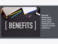 Memilih Reksadana Pasar Uang yang Tepat: Panduan untuk Investor Pemula Indonesia