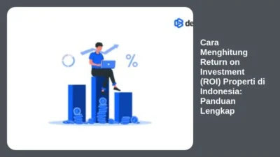 Cara Menghitung Return on Investment (ROI) Properti di Indonesia: Panduan Lengkap