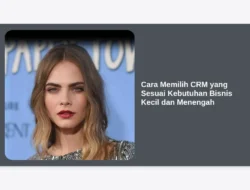 Cara Memilih CRM yang Sesuai Kebutuhan Bisnis Kecil dan Menengah