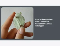 Tutorial Penggunaan Fitur CRM untuk Manajemen Kontak Pelanggan