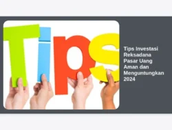 Tips Investasi Reksadana Pasar Uang Aman dan Menguntungkan 2024