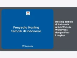 Hosting Terbaik di Indonesia untuk Website WordPress dengan Fitur Lengkap
