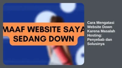 Cara Mengatasi Website Down Karena Masalah Hosting: Penyebab dan Solusinya