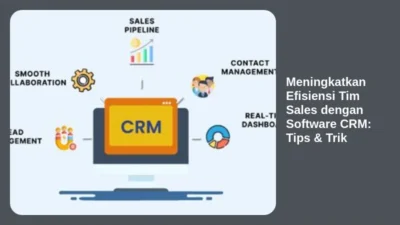 Meningkatkan Efisiensi Tim Sales dengan Software CRM: Tips & Trik