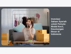 Investasi Saham Syariah untuk Pemula: Modal Kecil, Keuntungan Besar di Indonesia
