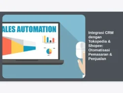 Integrasi CRM dengan Tokopedia & Shopee: Otomatisasi Pemasaran & Penjualan