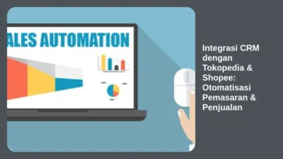 Integrasi CRM dengan Tokopedia & Shopee: Otomatisasi Pemasaran & Penjualan