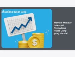 Memilih Manajer Investasi Reksadana Pasar Uang yang Handal