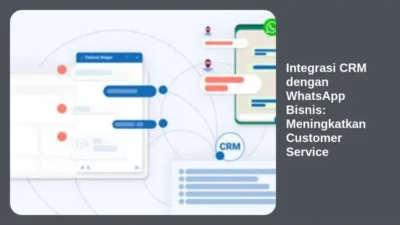Integrasi CRM dengan WhatsApp Bisnis: Meningkatkan Customer Service