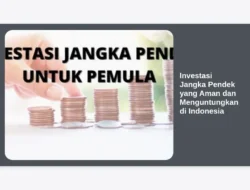 Investasi Jangka Pendek yang Aman dan Menguntungkan di Indonesia
