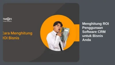 Menghitung ROI Penggunaan Software CRM untuk Bisnis Anda
