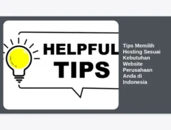 Tips Memilih Hosting Sesuai Kebutuhan Website Perusahaan Anda di Indonesia