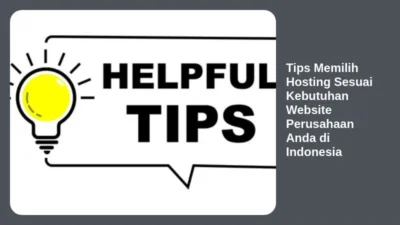 Tips Memilih Hosting Sesuai Kebutuhan Website Perusahaan Anda di Indonesia
