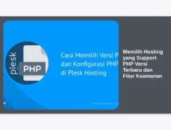 Memilih Hosting yang Support PHP Versi Terbaru dan Fitur Keamanan