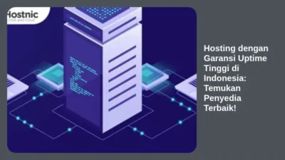 Hosting dengan Garansi Uptime Tinggi di Indonesia: Temukan Penyedia Terbaik!