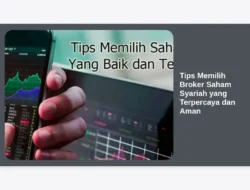 Tips Memilih Broker Saham Syariah yang Terpercaya dan Aman