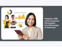 Pelatihan CRM untuk Karyawan Perusahaan Kecil Menengah di Indonesia
