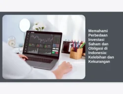 Memahami Perbedaan Investasi Saham dan Obligasi di Indonesia: Kelebihan dan Kekurangan