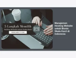 Manajemen Hosting Website untuk Bisnis Skala Kecil di Indonesia
