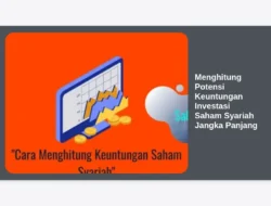 Menghitung Potensi Keuntungan Investasi Saham Syariah Jangka Panjang