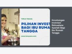 Keuntungan Investasi Reksadana Syariah Bagi Ibu Rumah Tangga