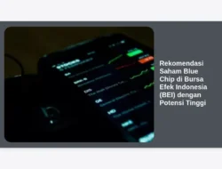 Rekomendasi Saham Blue Chip di Bursa Efek Indonesia (BEI) dengan Potensi Tinggi