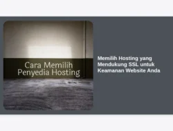 Memilih Hosting yang Mendukung SSL untuk Keamanan Website Anda