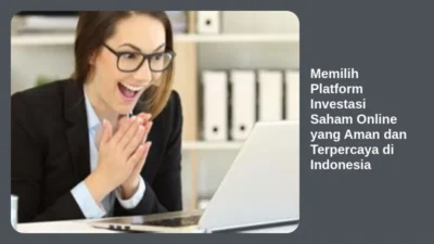 Memilih Platform Investasi Saham Online yang Aman dan Terpercaya di Indonesia