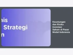 Keuntungan dan Risiko Investasi Saham di Pasar Modal Indonesia