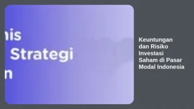 Keuntungan dan Risiko Investasi Saham di Pasar Modal Indonesia