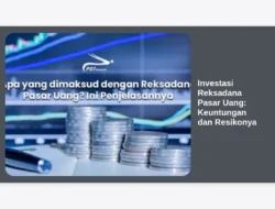 Investasi Reksadana Pasar Uang: Keuntungan dan Resikonya