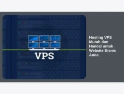Hosting VPS Murah dan Handal untuk Website Bisnis Anda