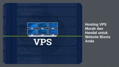 Hosting VPS Murah dan Handal untuk Website Bisnis Anda