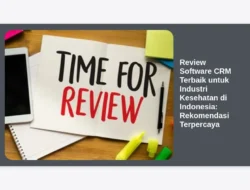 Review Software CRM Terbaik untuk Industri Kesehatan di Indonesia: Rekomendasi Terpercaya