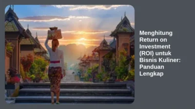 Menghitung Return on Investment (ROI) untuk Bisnis Kuliner: Panduan Lengkap