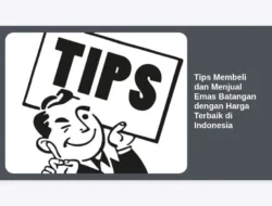 Tips Membeli dan Menjual Emas Batangan dengan Harga Terbaik di Indonesia