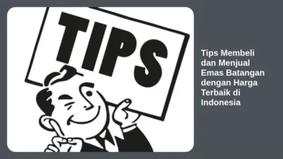 Tips Membeli dan Menjual Emas Batangan dengan Harga Terbaik di Indonesia