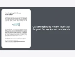 Cara Menghitung Return Investasi Properti Secara Akurat dan Mudah