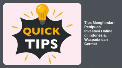 Tips Menghindari Penipuan Investasi Online di Indonesia: Waspada dan Cermat