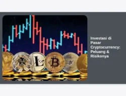 Investasi di Pasar Cryptocurrency: Peluang & Risikonya
