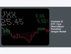 Investasi di ETF: Cara Diversifikasi Portofolio dengan Mudah