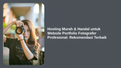 Hosting Murah & Handal untuk Website Portfolio Fotografer Profesional: Rekomendasi Terbaik