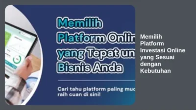 Memilih Platform Investasi Online yang Sesuai dengan Kebutuhan