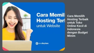 Cara Memilih Hosting Terbaik untuk Toko Online Kecil di Indonesia dengan Budget Minim