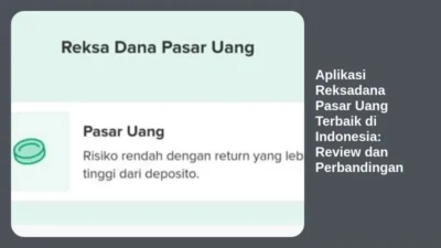 Aplikasi Reksadana Pasar Uang Terbaik di Indonesia: Review dan Perbandingan
