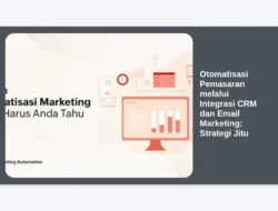 Otomatisasi Pemasaran melalui Integrasi CRM dan Email Marketing: Strategi Jitu
